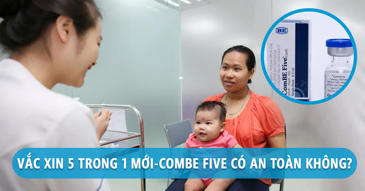 Vacxin 5 in 1 mới ComBE Five trong tiêm chủng mở rộng: an toàn hơn?