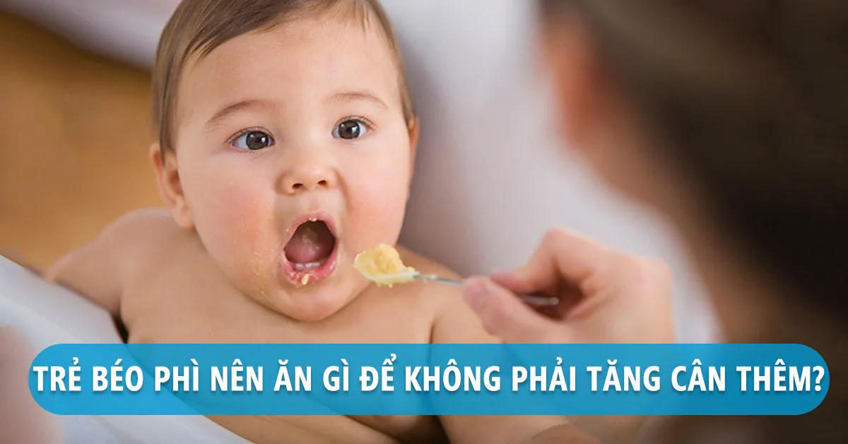 Trẻ béo phì nên ăn gì để không tăng cân thêm?