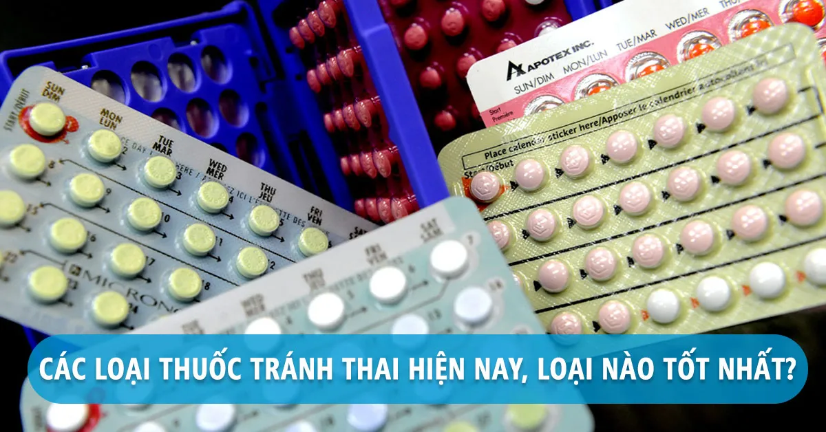 Các loại thuốc tránh thai hiện nay gồm những loại nào?