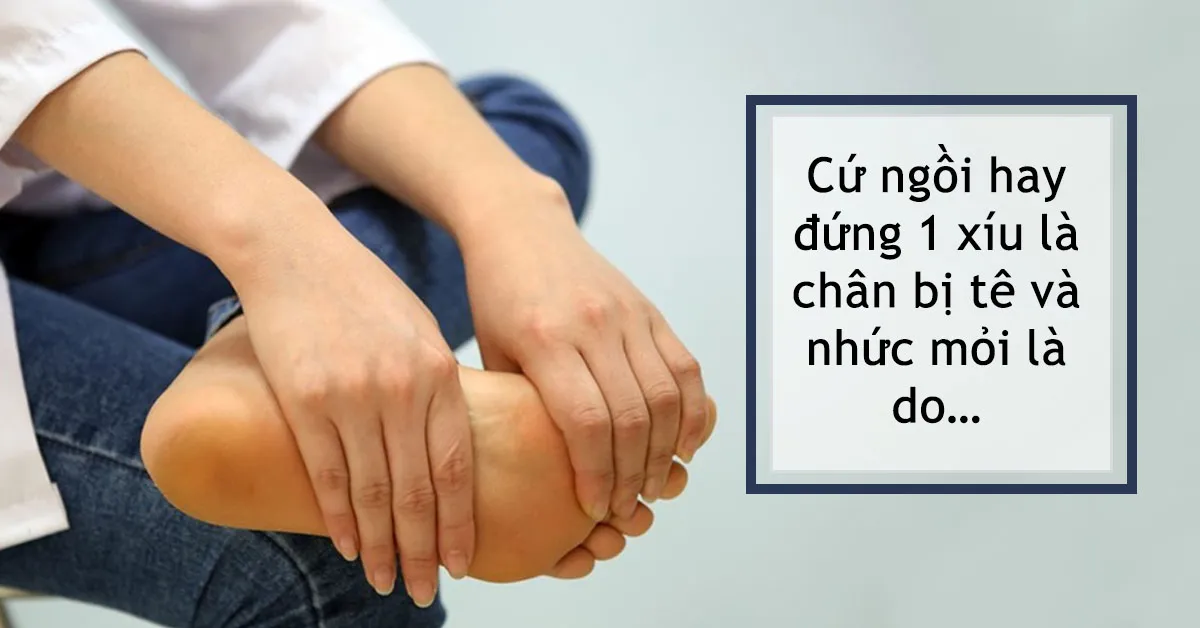 Ngồi lâu bị tê chân cảnh báo bệnh gì?