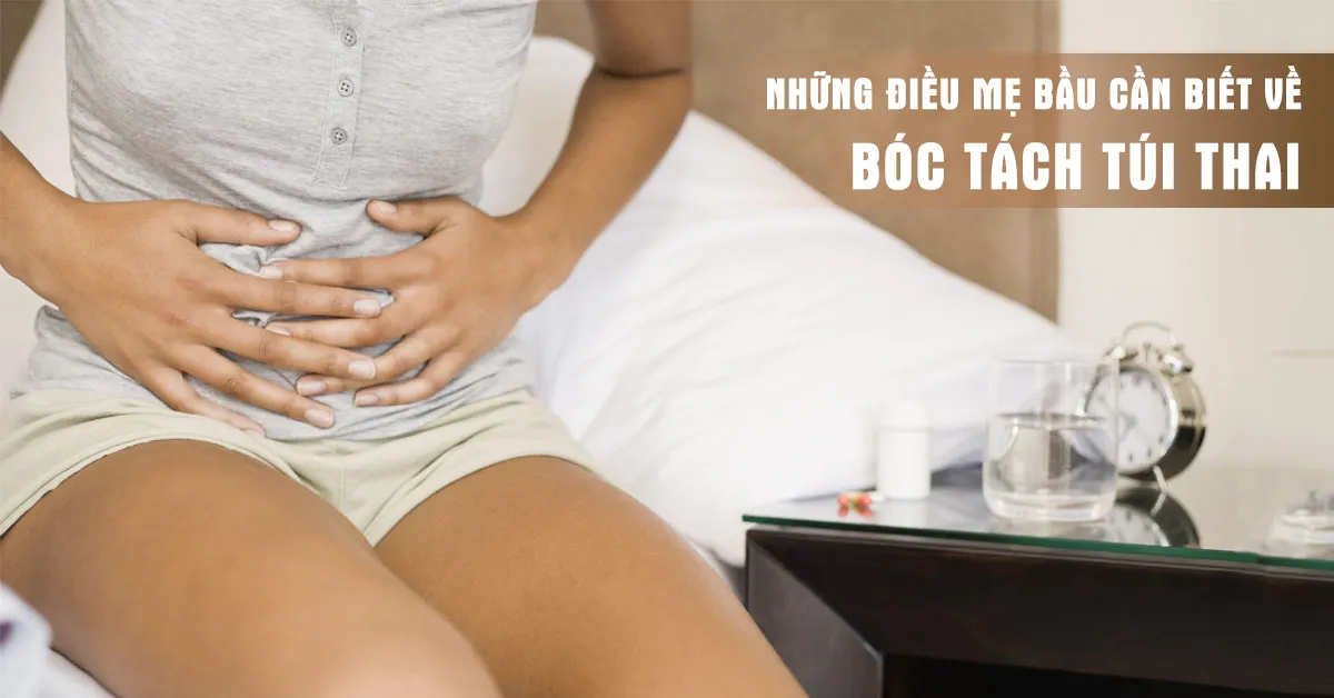 Bóc tách túi thai là gì, có nguy hiểm không?