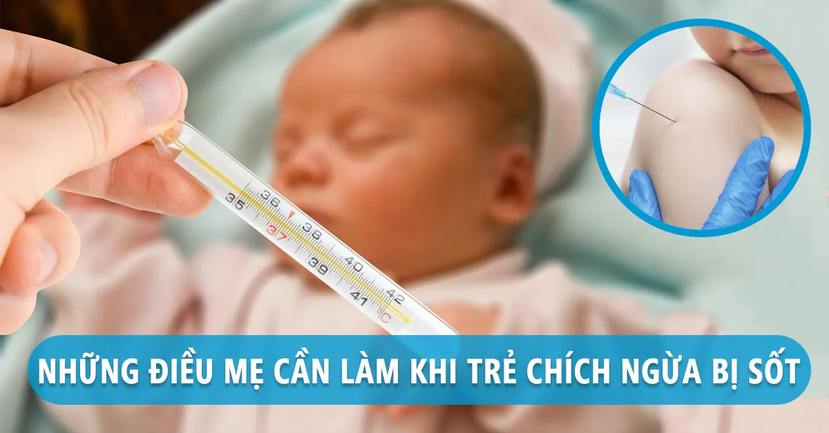 Cách chăm sóc bé chích ngừa bị sốt tại nhà