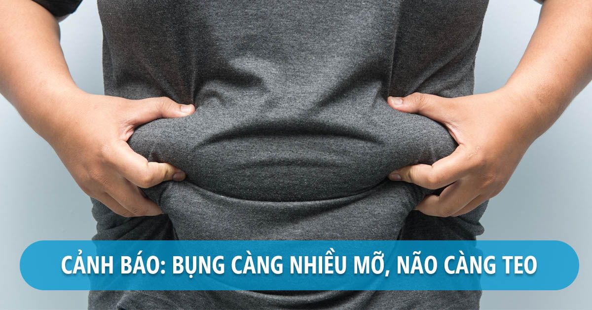 Cảnh báo: Bụng mỡ càng nhiều não sẽ càng teo