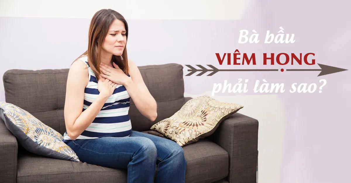 7 cách chữa viêm họng cho bà bầu hiệu quả, an toàn