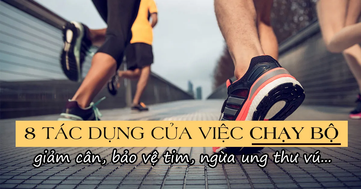 8 tác dụng của chạy bộ khiến bạn có động lực tập luyện mỗi ngày