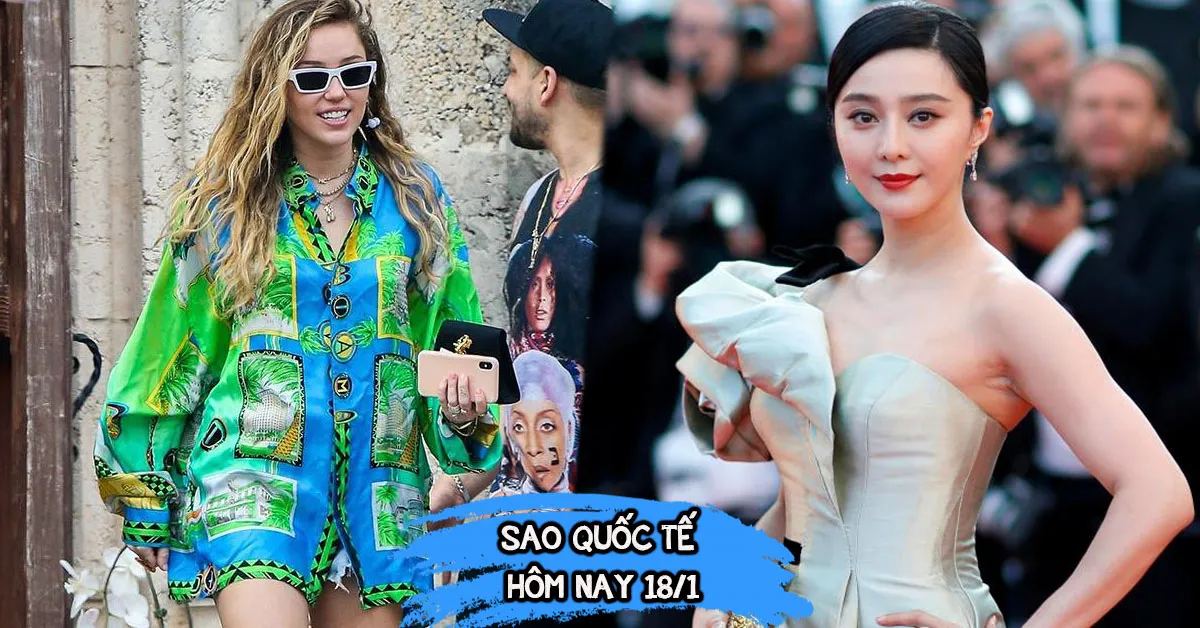 Sao quốc tế ngày 18/1: Miley Cyrus mang thai? Phạm Băng Băng sang chảnh trở lại showbiz