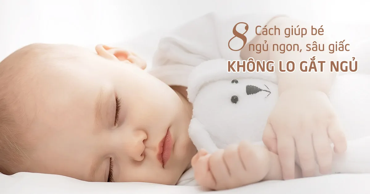Bí quyết giúp khắc phục tình trạng trẻ gắt ngủ cực hay