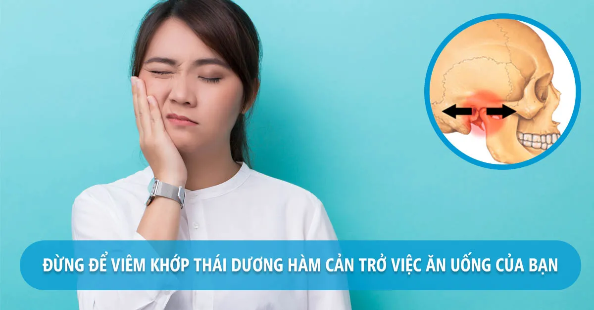 Viêm khớp thái dương hàm: Nguyên nhân, dấu hiệu và cách điều trị