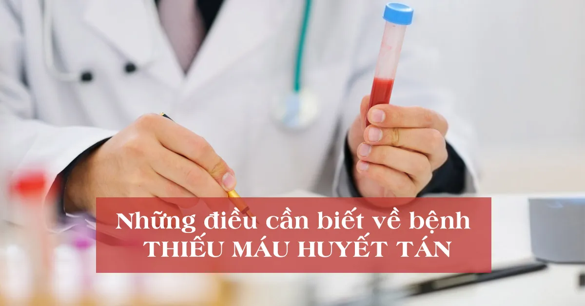 Thiếu máu huyết tán là gì, có điều trị được không?