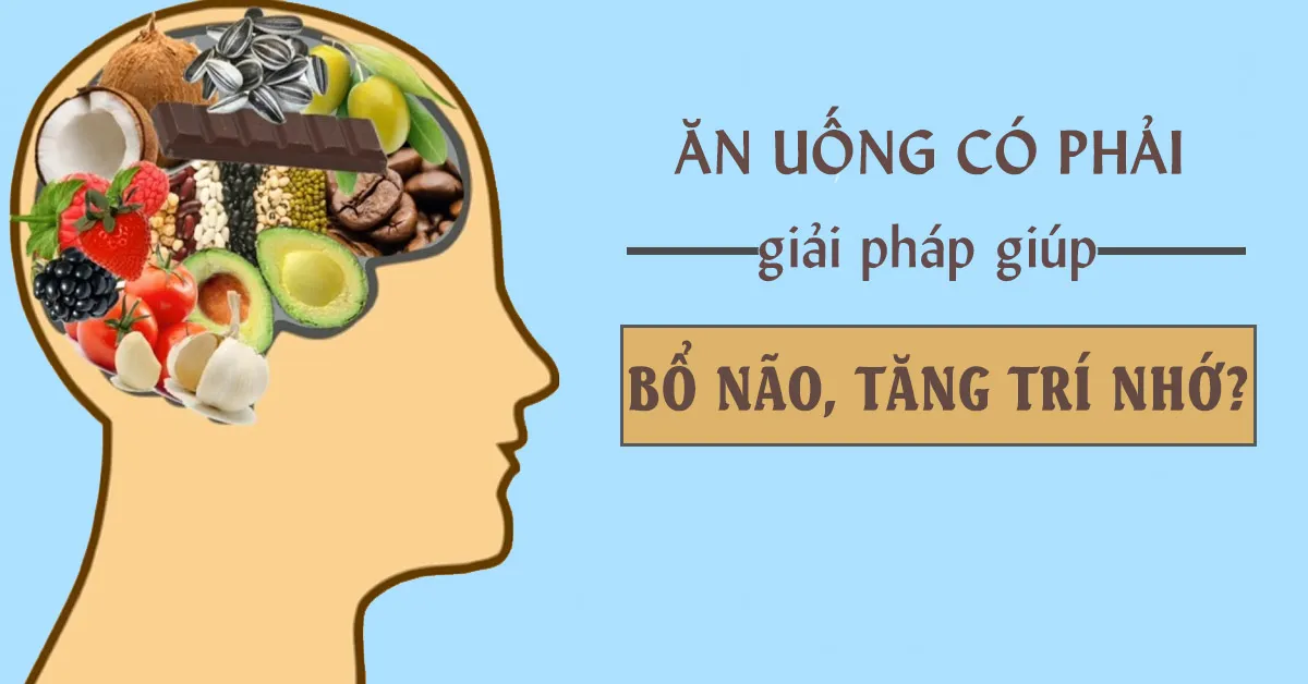 Muốn bổ não, tăng trí nhớ cho mẹ và bé, hãy nghe giải pháp từ bác sĩ