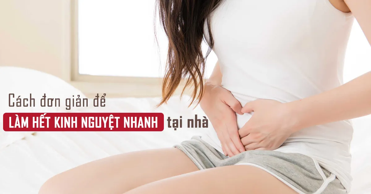 8 cách làm hết kinh nguyệt nhanh chị em nào cũng cần biết