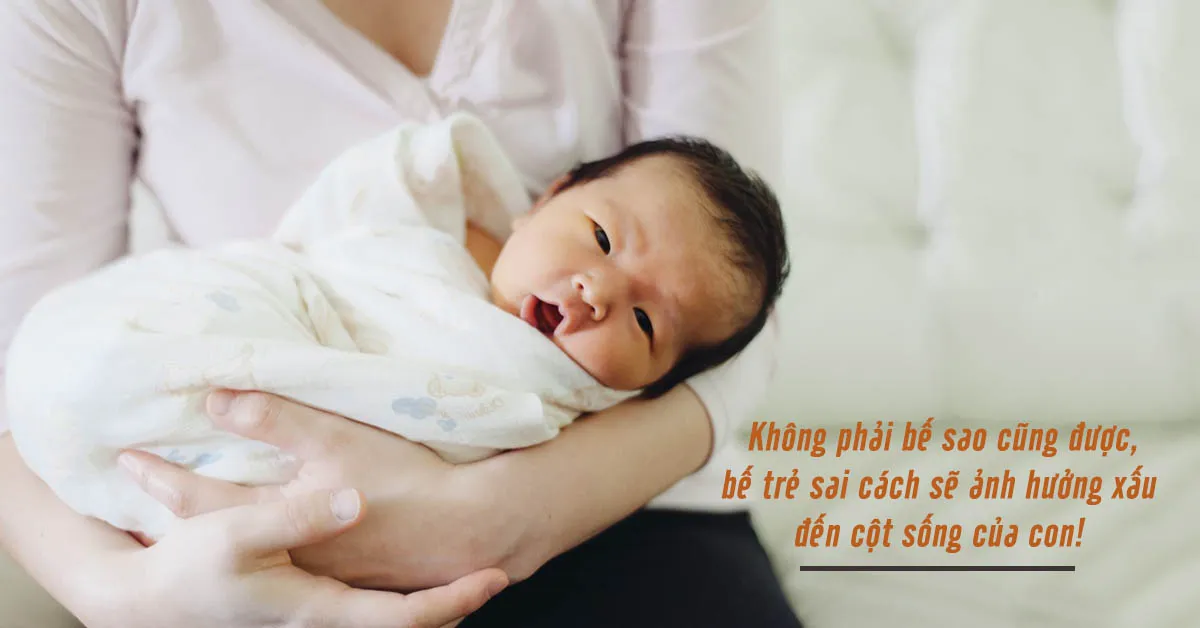 Cách bế trẻ sơ sinh và trẻ nhỏ chuẩn theo từng giai đoạn