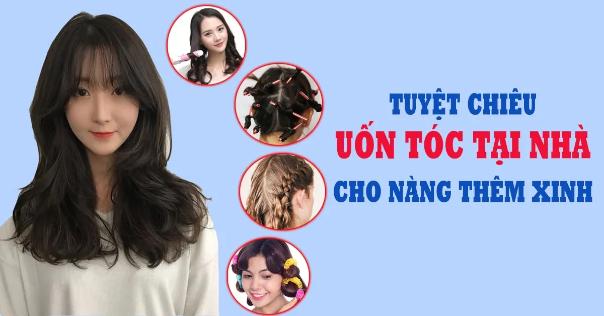 4 cách uốn tóc tại nhà vừa đơn giản vừa xinh để bạn lung linh đi chơi Tết