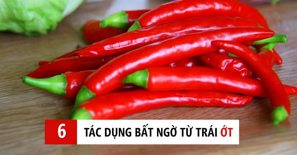 6 tác dụng của ớt mà không ai ngờ tới