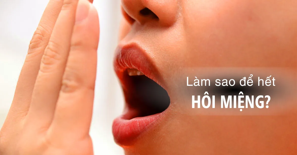 Bị hôi miệng phải làm sao?