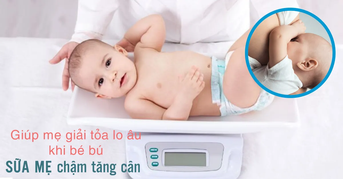 Bé chậm tăng cân khi bú mẹ phải làm sao?