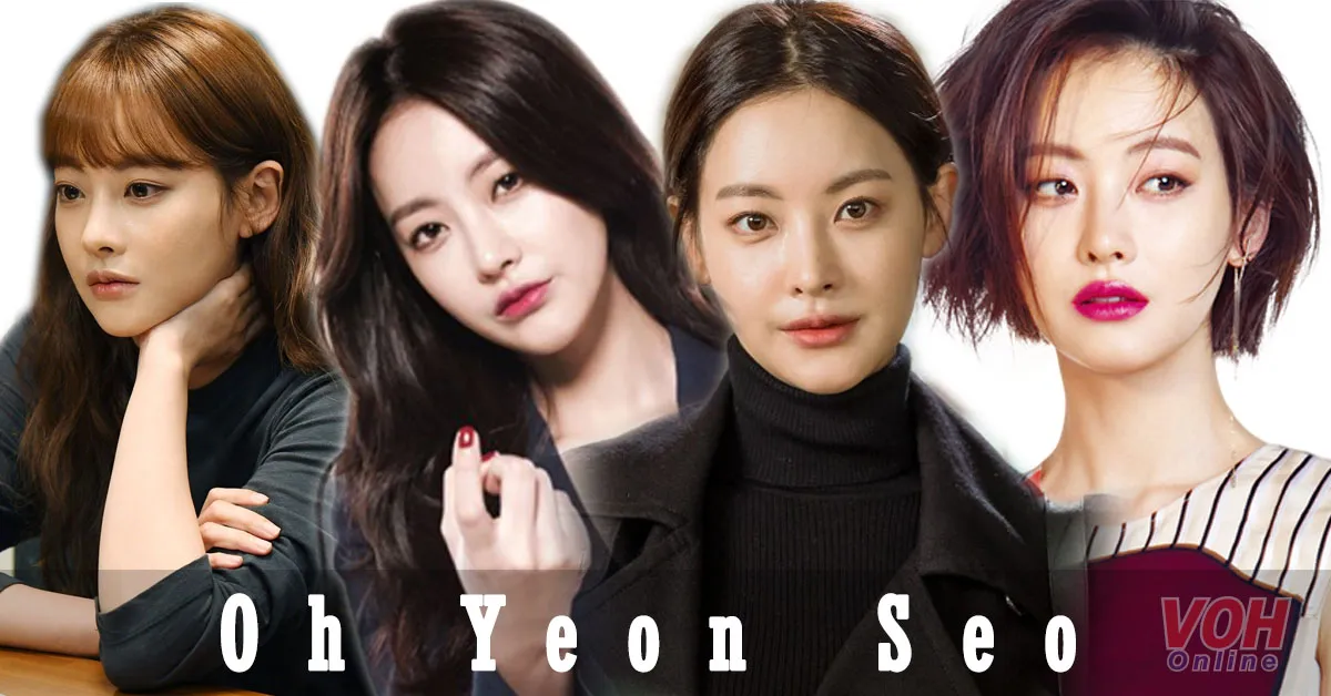 Tiểu Sử Oh Yeon Seo: Câu chuyện 3 chìm, 7 nổi suốt 10 năm sự nghiệp