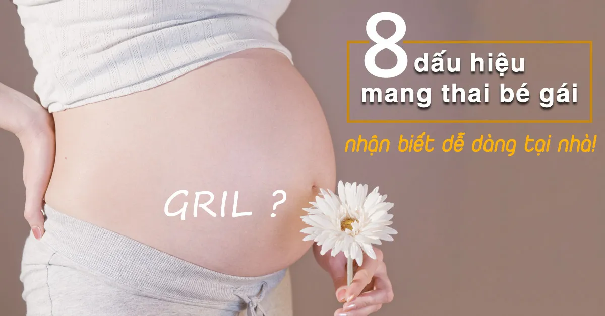 Giúp mẹ nhận biết 8 dấu hiệu mang thai con gái tại nhà