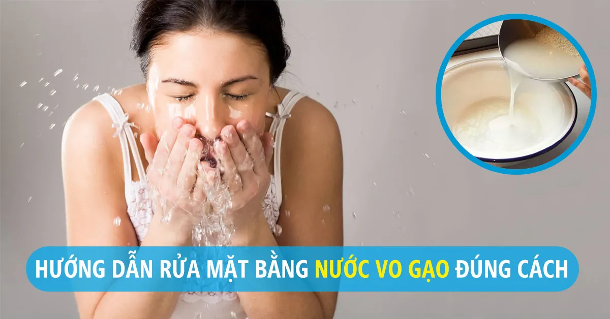 Hướng dẫn cách rửa mặt bằng nước vo gạo đúng cách