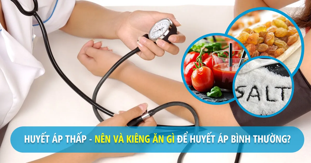 Huyết áp thấp nên ăn gì và kiêng gì?