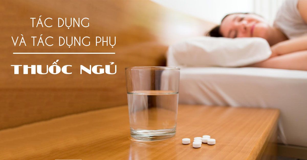 Tác dụng của thuốc ngủ giúp ngủ ngon hay ngược lại