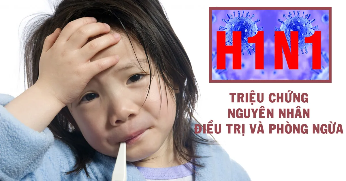Tìm hiểu về virus cúm A/H1N1 và cách phòng ngừa hiệu quả