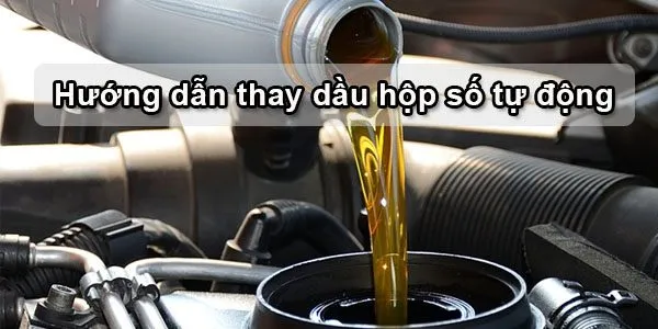 Thay dầu hộp số tự động ô tô cần lưu ý điều gì?