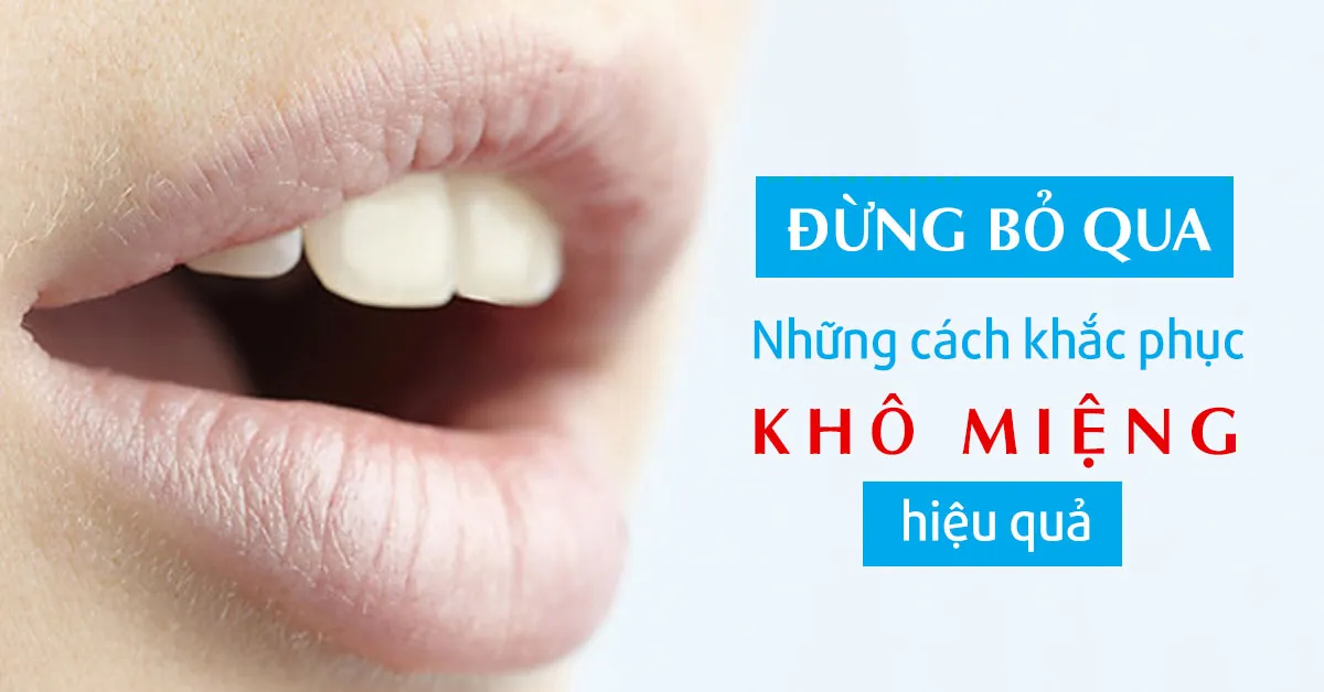 Những cách khắc phục chứng khô miệng mà bạn nên biết