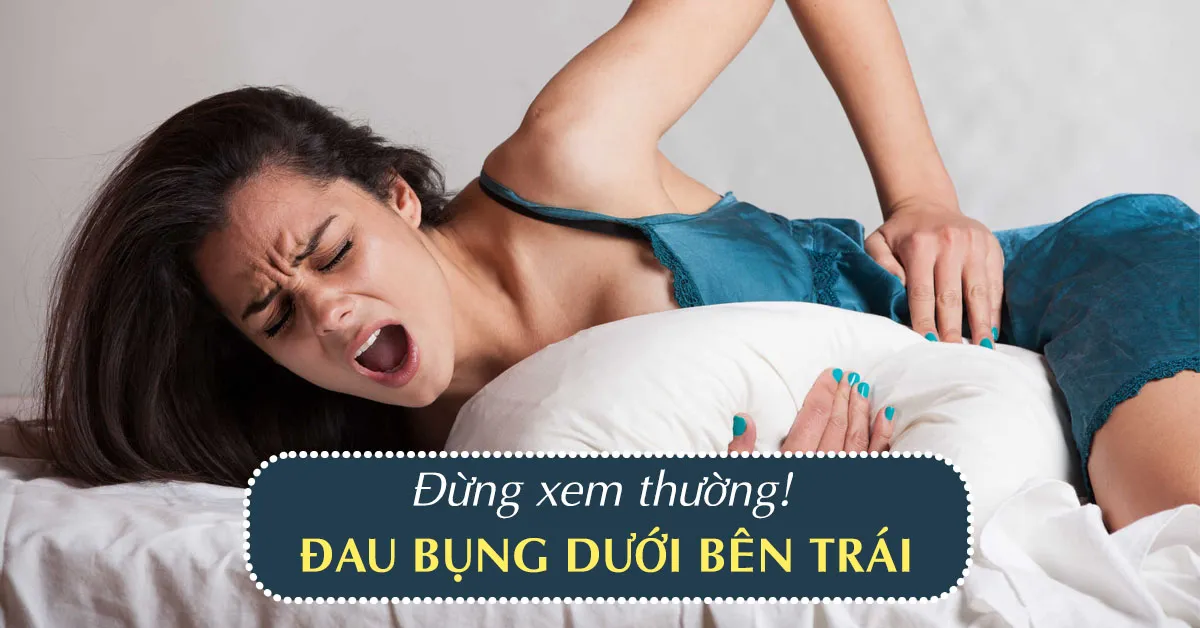 Đau bụng dưới bên trái báo hiệu bệnh gì?