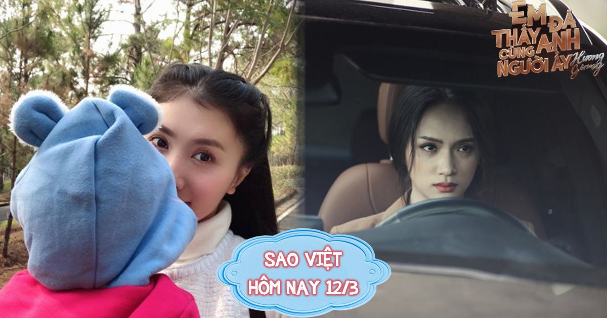 Sao Việt hôm nay 12/3: Nguyệt Ánh khoe con trai với chồng Ấn Độ, Hương Giang gây sốt với MV mới