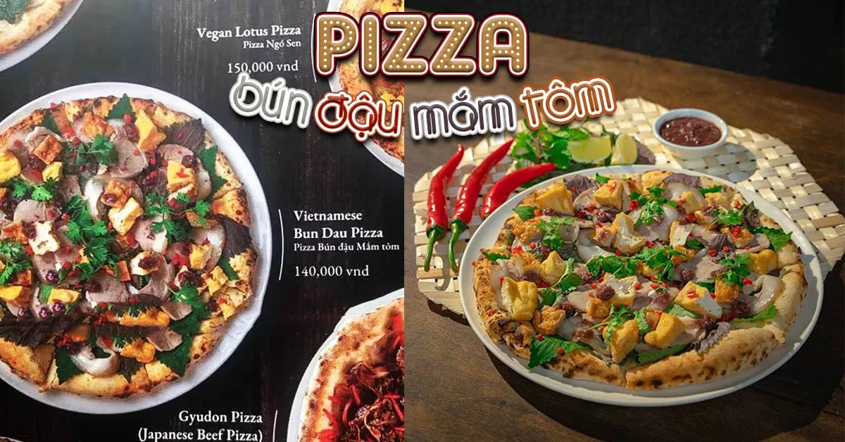 Pizza Bún đậu mắm tôm - sự kết hợp độc đáo hay món ăn kì dị?