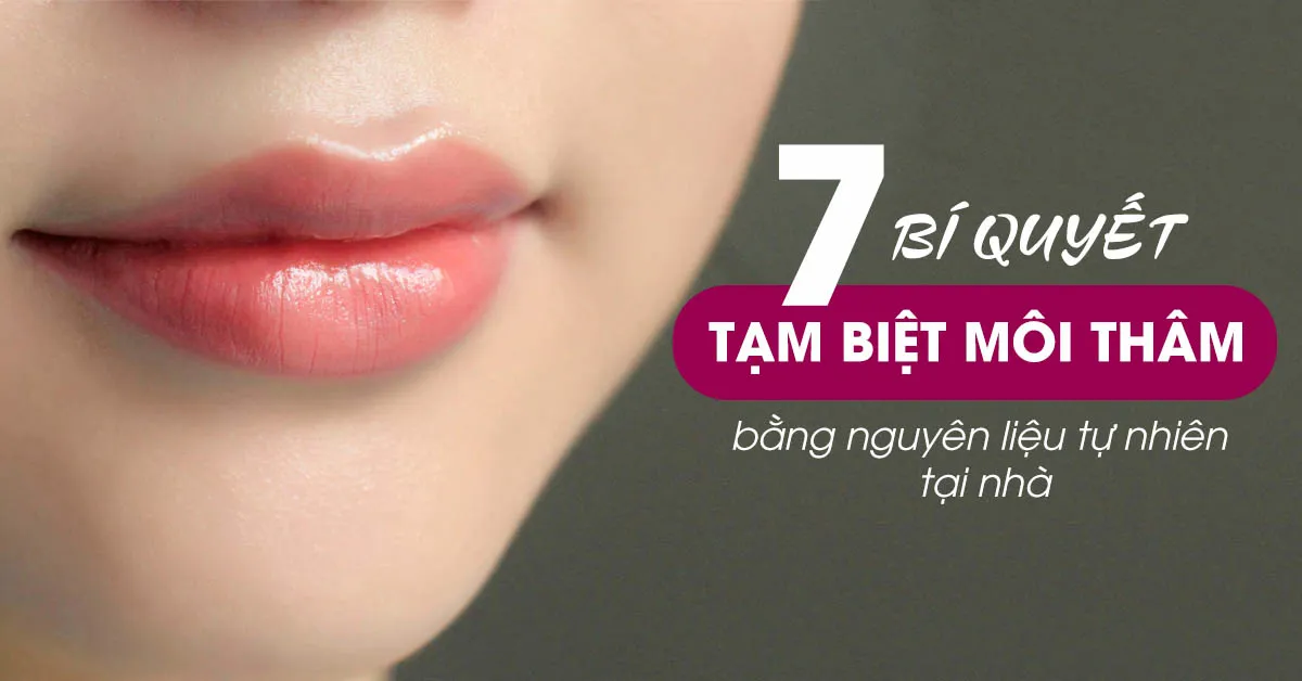 7 cách trị thâm môi bằng nguyên liệu có sẵn tại nhà