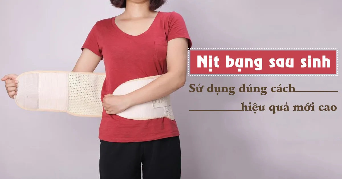 Nịt bụng sau sinh và cách sử dụng nhanh lấy lại vóc dáng