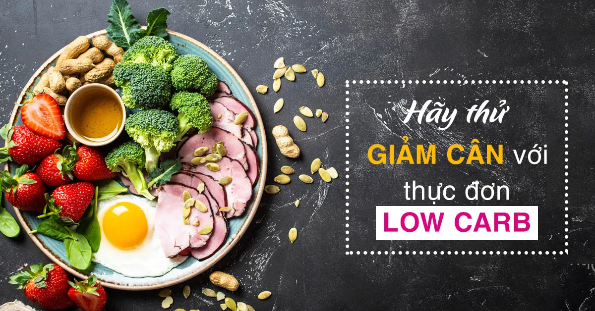 Chia sẻ thực đơn low carb giảm cân sau 7 ngày