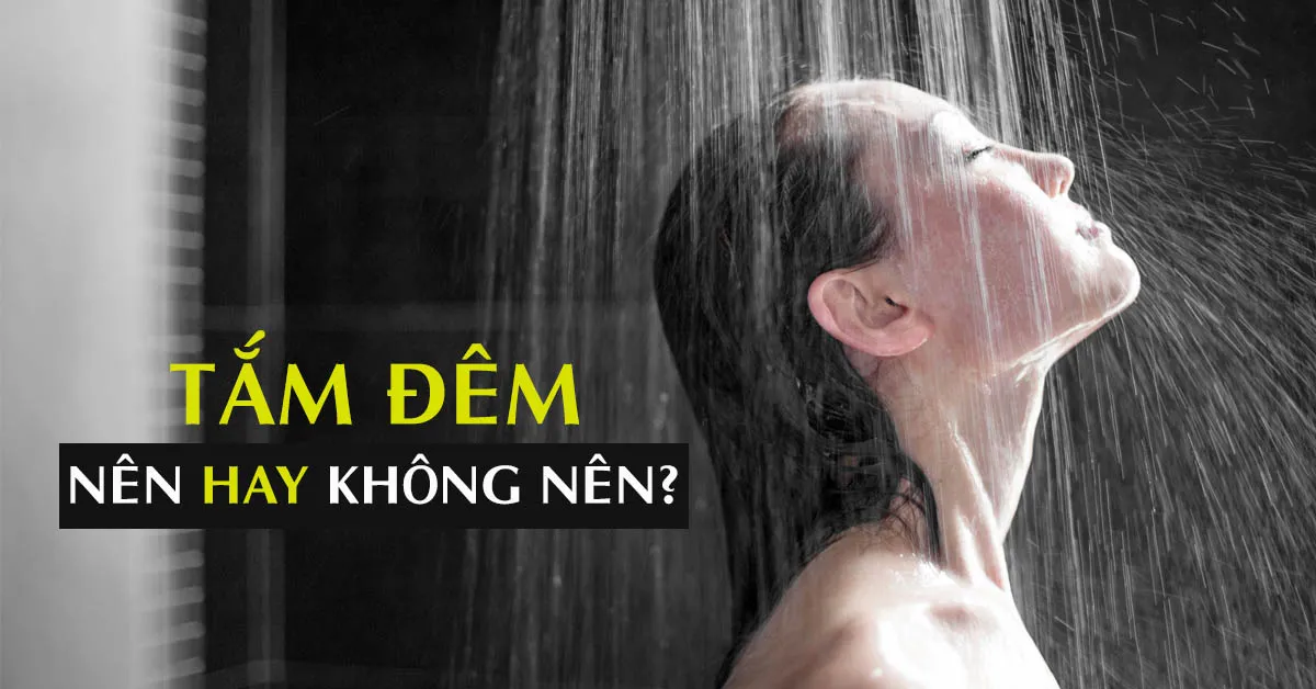 Tắm đêm khuya nguy hiểm hơn bạn tưởng