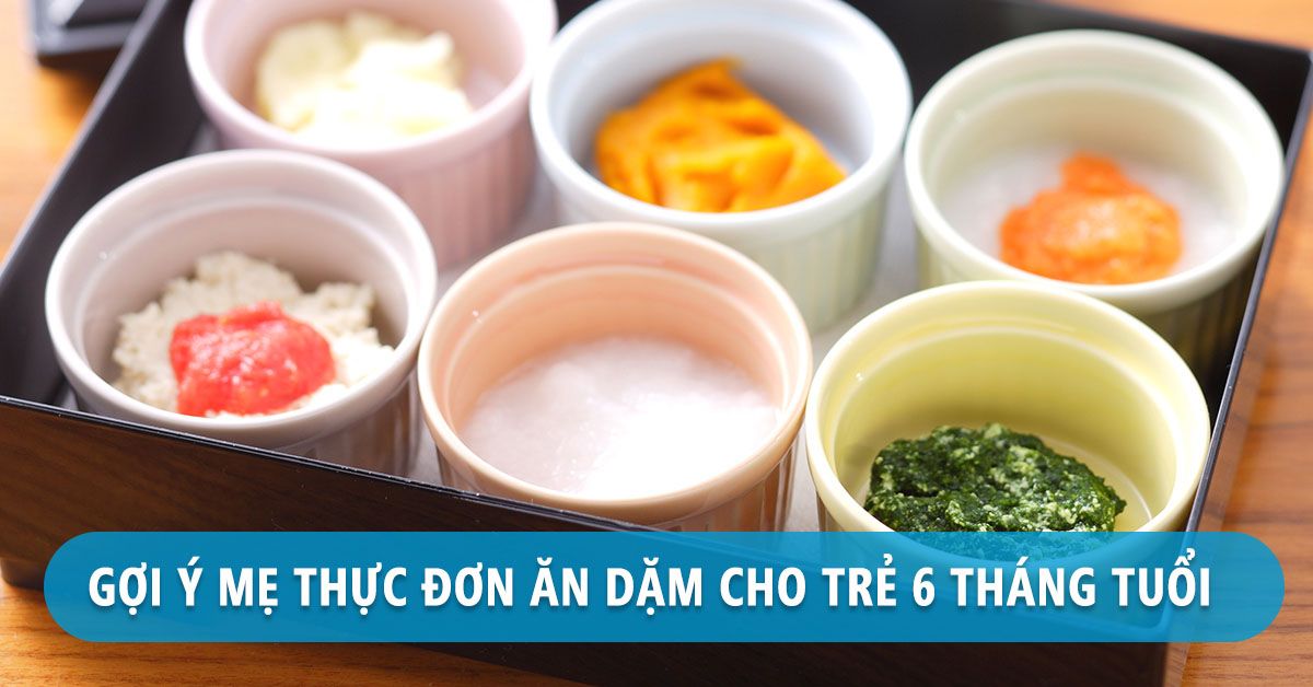 Thực đơn ăn dặm truyền thống cho bé 6 -12 tháng hơn 30 món