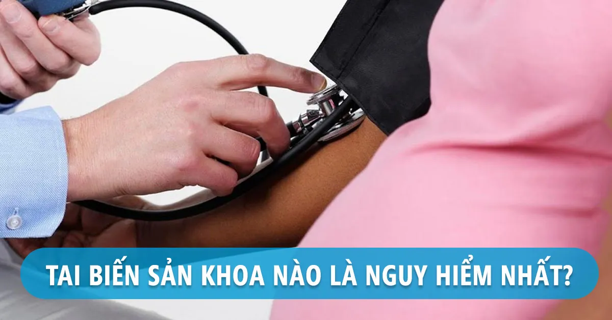 5 tai biến sản khoa nguy hiểm thường gặp – vấn đề cần lưu tâm