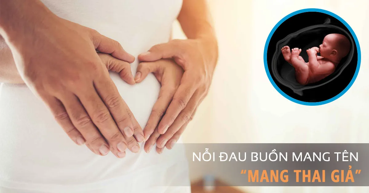 Vì sao có hiện tượng mang thai giả và làm thế nào để nhận biết?