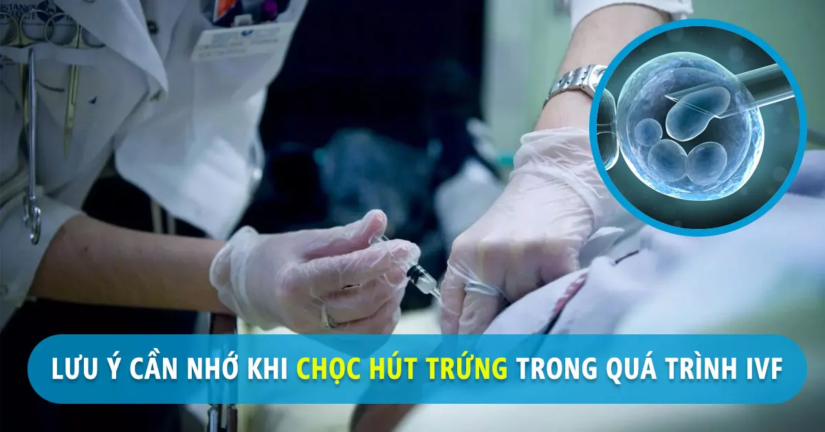 Chọc hút trứng có đau không và cần lưu ý những gì?