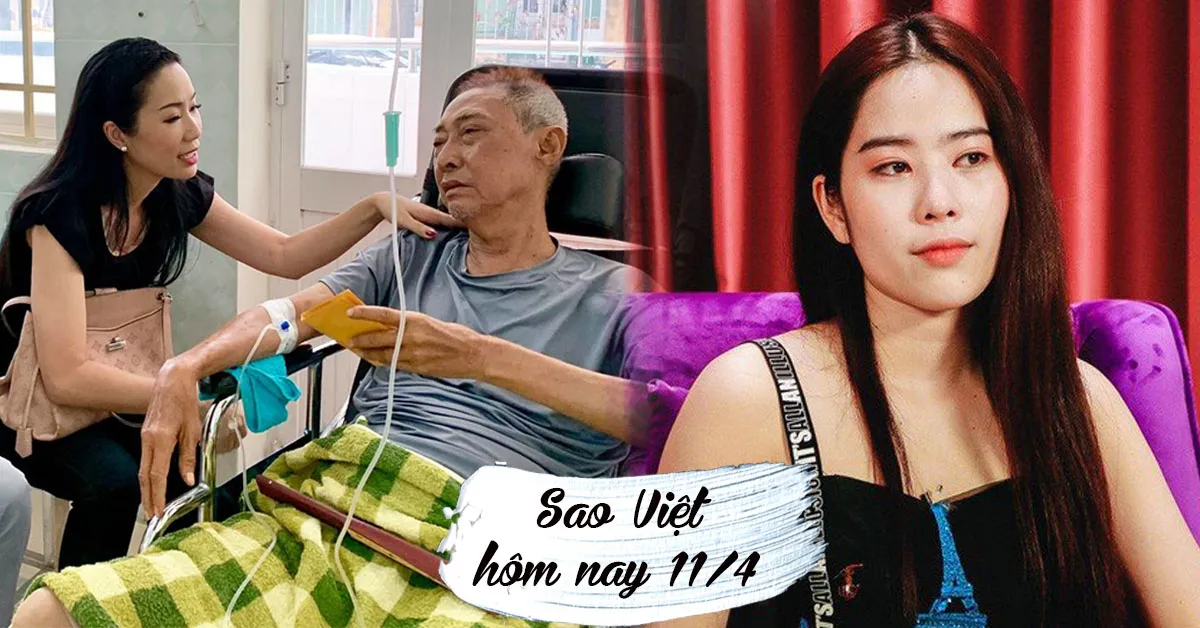 Sao Việt hôm nay 11/4: Trịnh Kim Chi tiết lộ bệnh tình của Lê Bình, Nam Em sắp oanh tạc showbiz?