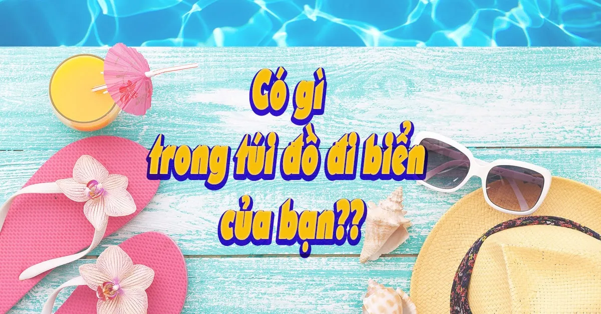 Có gì trong túi đồ đi biển mùa hè của hội chị em?