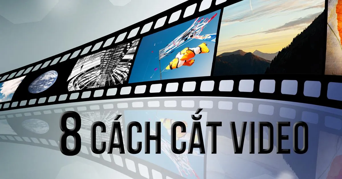 Hướng dẫn 8 cách cắt video trên máy tính và điện thoại