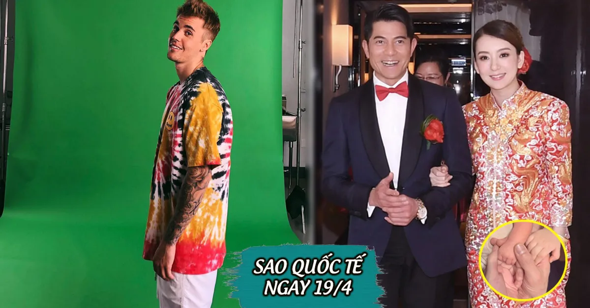 Sao quốc tế ngày 19/4: Justin Bieber chuẩn bị tái xuất, vợ Quách Phú Thành hạ sinh con thứ 2