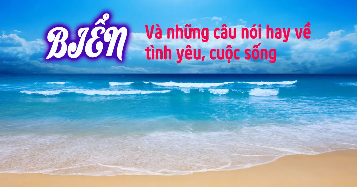 Những câu nói hay về biển giúp bạn thêm yêu cuộc sống này