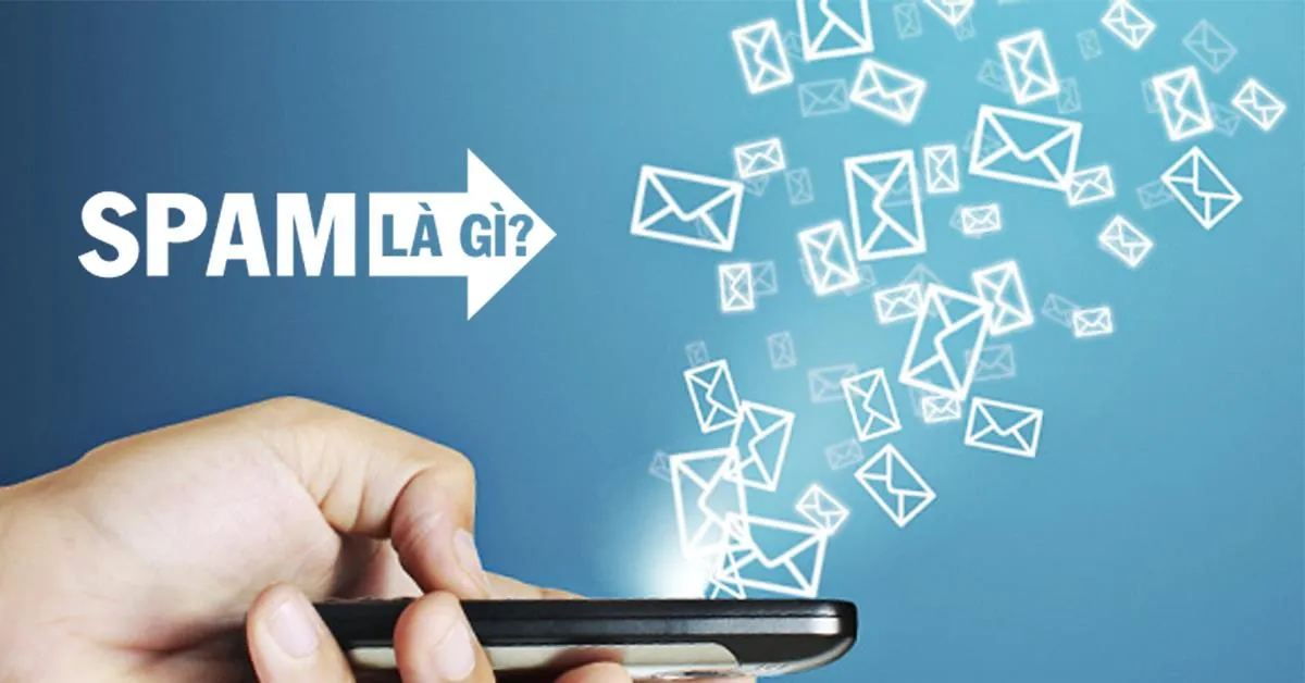 SPAM là gì ? Các hình thức SPAM phổ biến ngày nay