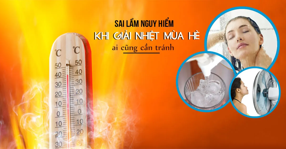 5 cách giải nhiệt mùa hè sai lầm rất nhiều người mắc phải