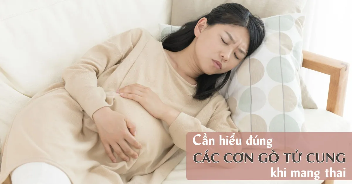 Phân biệt 3 cơn gò tử cung khác nhau trong thai kỳ