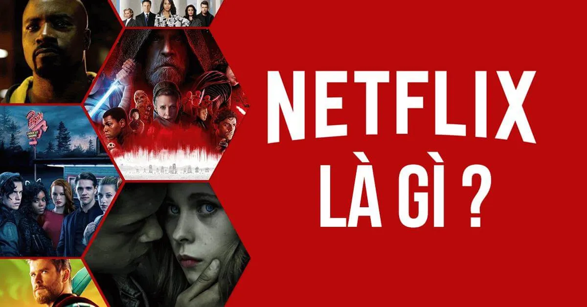 Netflix là gì ? Những ưu và nhược điểm khi sử dụng dịch vụ Netflix