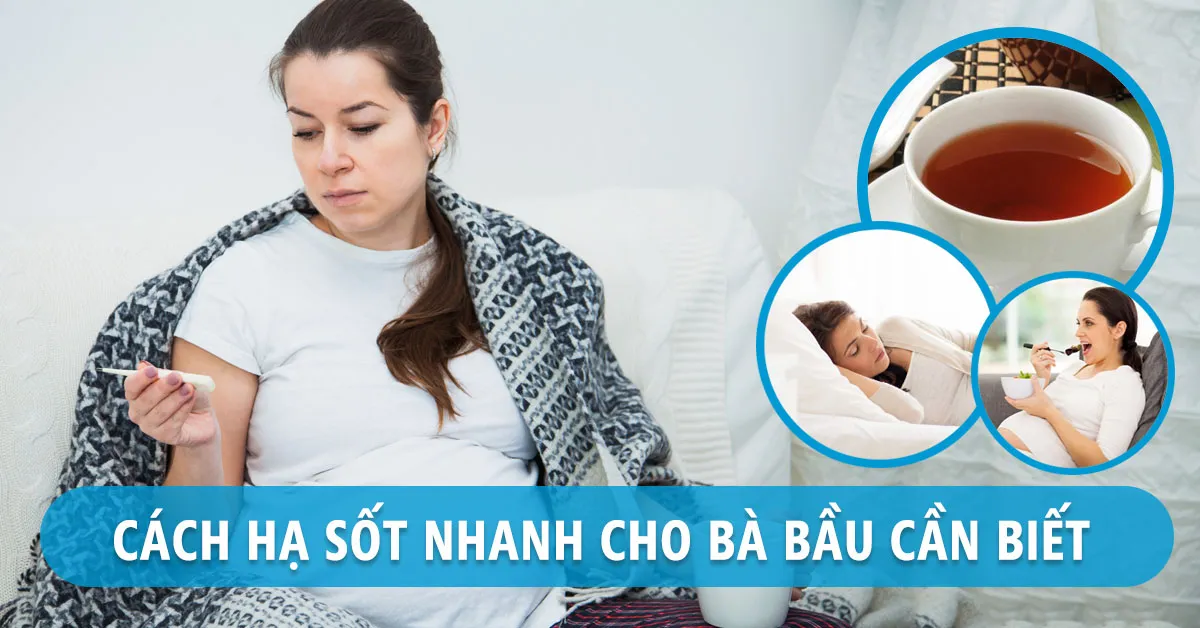 9 cách hạ sốt cho bà bầu an toàn bằng phương pháp tự nhiên