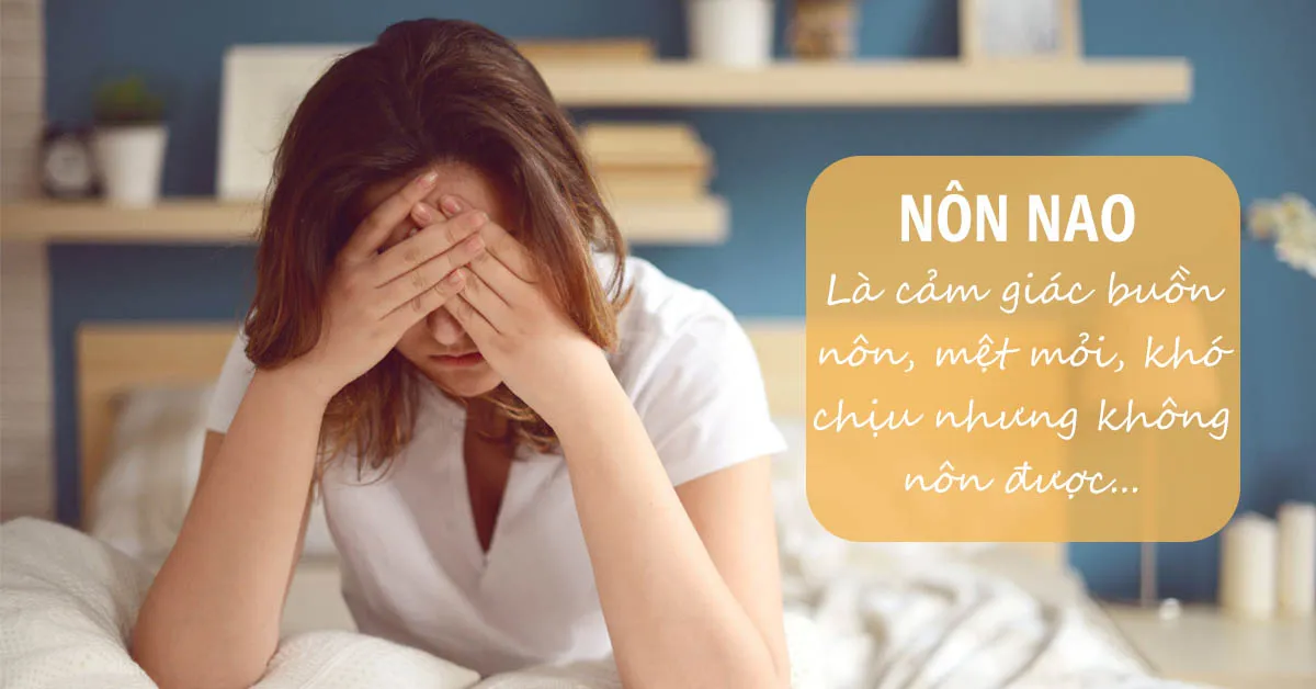Nôn nao trong người là gì và cách khắc phục thế nào?